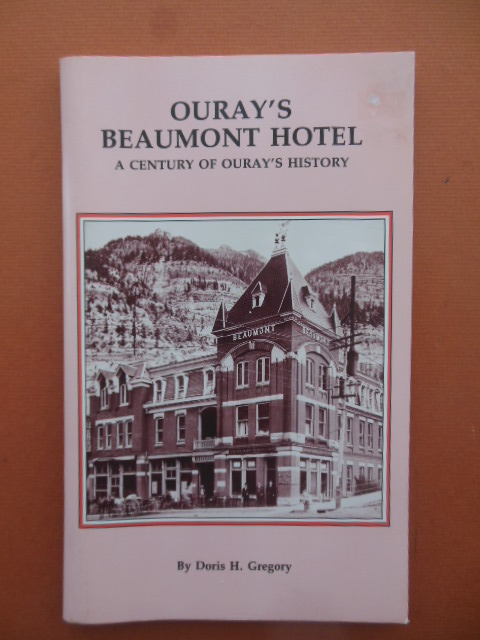 Ouray s Beaumont Hotel A Century of Ouray s History Colorado